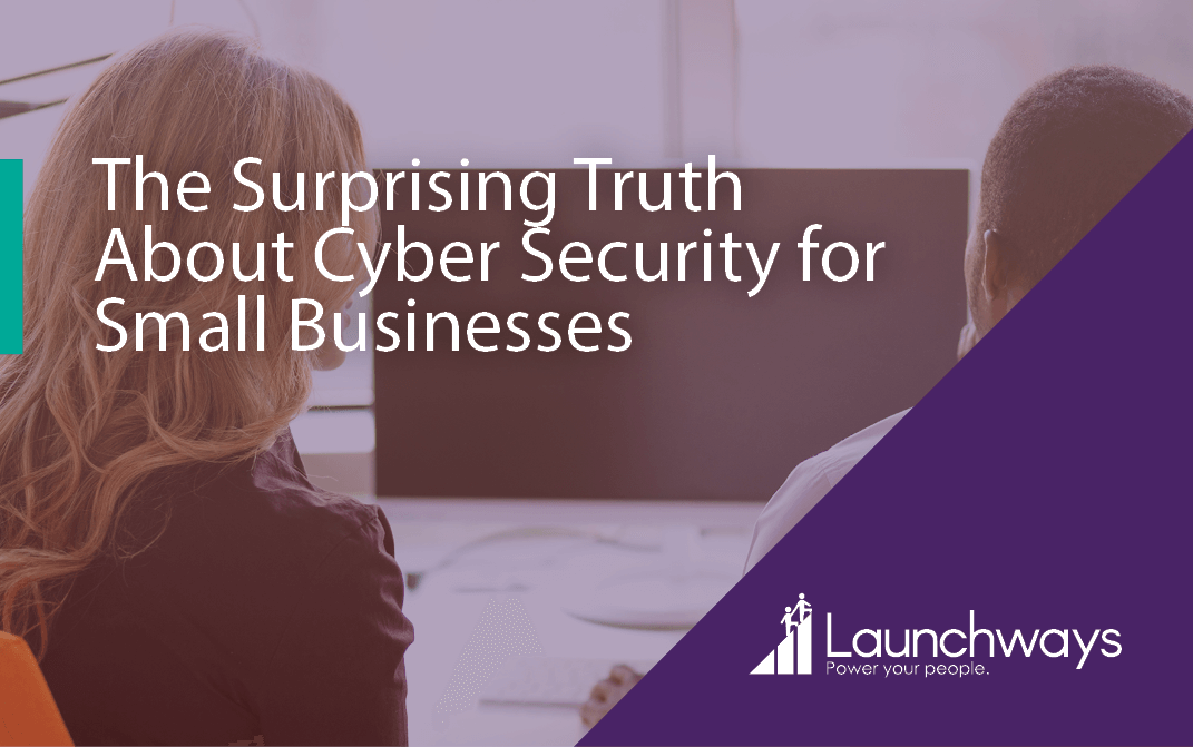 The Surprising Truth About Cyber Security for Small Businesses