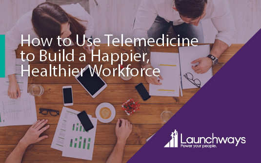 How to Use Telemedicine to Build a Happier, Healthier Workforce